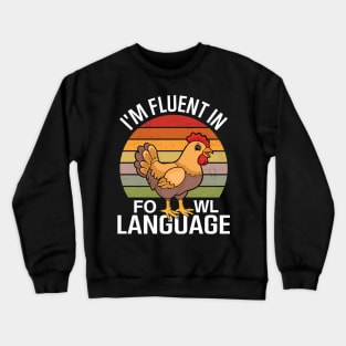 I'm Fluent In Fowl Language Crewneck Sweatshirt